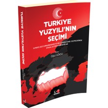 Türkiye Yüzyılı’nın Seçimi -14 Mayıs 2023 Cumhurbaşkanı ve Milletvekili Genel Seçimlerinde Siyasal Iletişim Kampanyaları - Oğuz Göksu