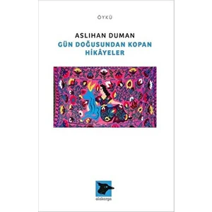 Gün Doğusundan Kopan Hikayeler - Aslıhan Duman