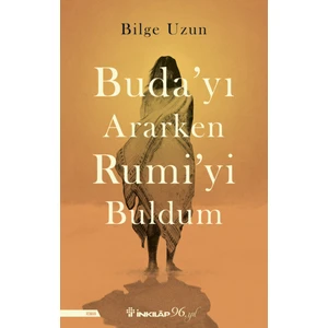Buda'yı Ararken Rumi'yi Buldum - Bilge Uzun