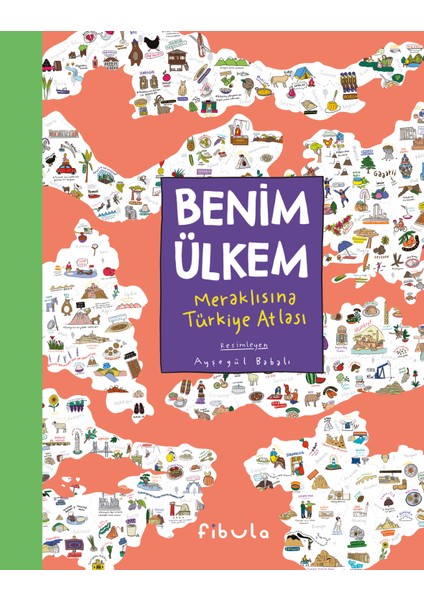 Benim Ülkem - Meraklısına Türkiye Atlası (Ciltli) - Ayşegül Babalı