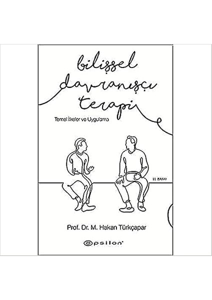 Bilişsel Davranışçı Terapi: Temel Ilkeler ve Uygulama 9786051734538
