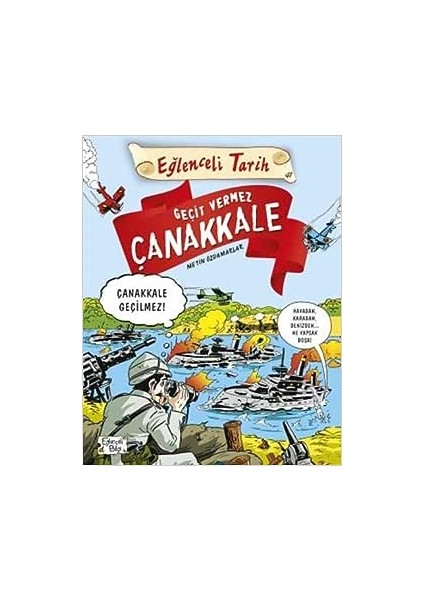 Eğlenceli Bilgi Tarih 41 - Geçit Vermez Çanakkale 9786050828443