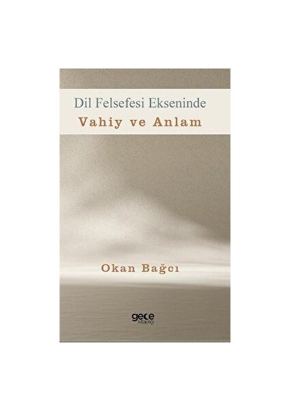 Dil Felsefesi Ekseninde Vahiy ve Anlam - Okan Bağcı