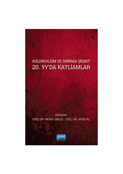 Kolonyalizm ve Sonrası Şiddet 20. Yy’da Katliamlar - Atakan Büyükdağ