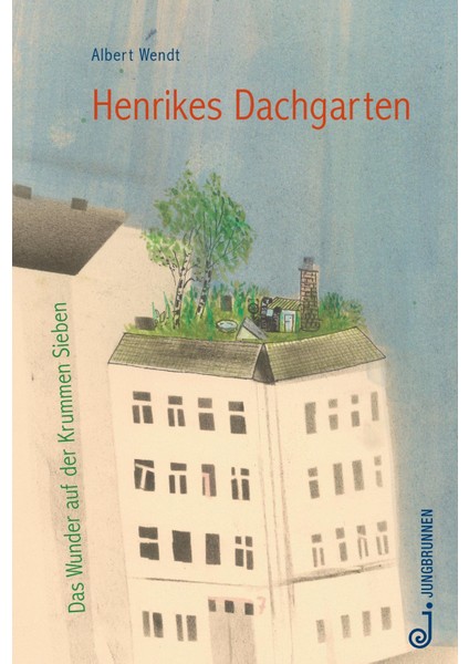 Henrikes Dachgarten - Albert Wendt