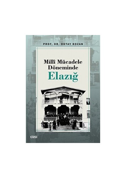 Milli Mücadele Döneminde Elazığ - Oktay Bozan