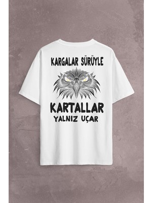 Kendim Seçtim Kargalar Sürüyle Kartallar Yalnız Uçar Beşiktaş Sırt Ön Baskılı Oversize Tişört T-Shirt