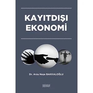 Kayıtdışı Ekonomi - Arzu Neşe Bakkaloğlu