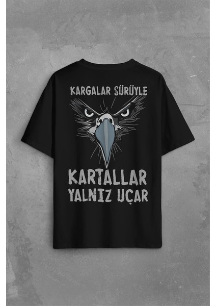 Kargalar Sürüyle Kartallar Yalnız Uçar Beşiktaş Sırt Ön Baskılı Oversize Tişört T-Shirt