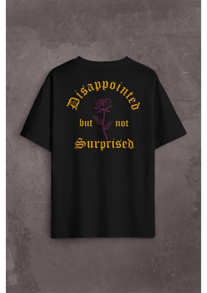Disappointed But Not Surprised Streetwear Sokak Urban Sırt Ön Baskılı Oversize Tişört T-Shirt