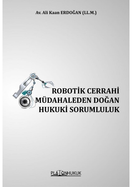 Robotik Cerrahi Müdahaleden Doğan Hukuki Sorumluluk - Ali Kaan Erdoğan