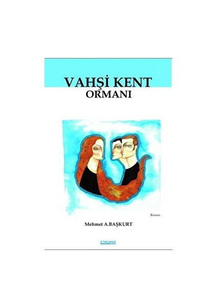 Vahşi Kent Ormanı - Mehmet A. Başkurt