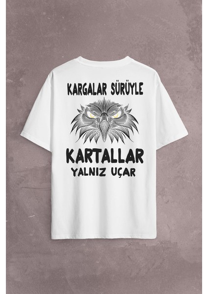 Kargalar Sürüyle Kartallar Yalnız Uçar Beşiktaş Sırt Ön Baskılı Oversize Tişört T-Shirt