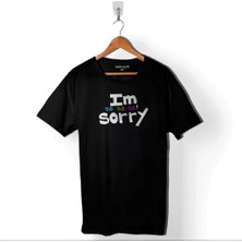 Kendim Seçtim I Am So Sorry Çok Üzgünüm Özür Dileme Barışma Baskılı Tişört  T-Shirt
