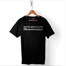 Kendim Seçtim Verma Verme Beni Ellere Görür Dayanamazsın Baskılı Tişört Unisex T-Shirt