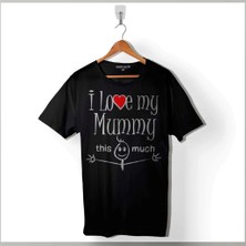 Kendim Seçtim I Love My Mummy This Much Annemi Çok Seviyorum Baskılı Tişört Unisex T-Shirt