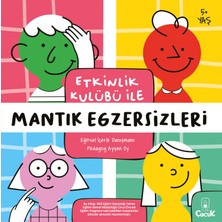 Etkinlik Kulübü İle Mantık Egzersizleri - Okul Öncesi Çocuk Gelişimi Eğlenceli Etkinlik Kitabı