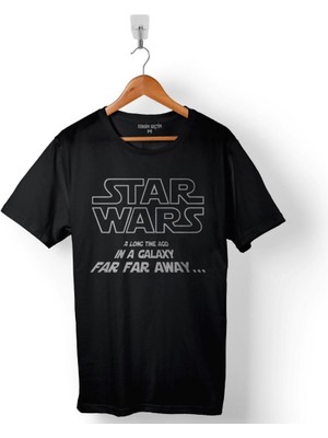 Kendim Seçtim Star Wars A Long Tıme Ago In A Galaxy Far Away Baskılı Tişört  T-Shirt