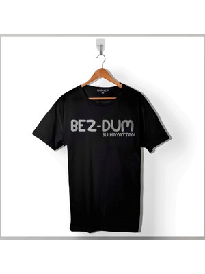 Kendim Seçtim Bezdum Bu Hayattan Bez-Dum Karadeniz Trabzon Rize Baskılı Tişört Unisex T-Shirt