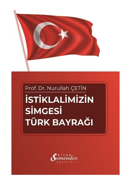 Istiklalimizin Simgesi Türk Bayrağı