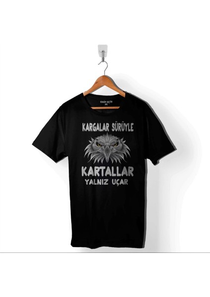 Kargalar Sürüyle Kartallar Yalnız Uçar Beşiktaş Baskılı Tişört T-Shirt