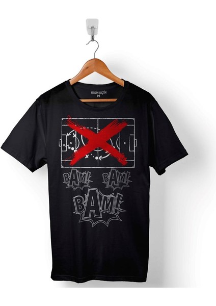 Kendim Seçtim Bam Bam Bam Taktik Maktik  Yok Futbol Maç Baskılı Tişört  T-Shirt