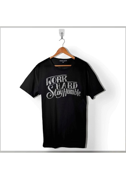 Work Hard Stay Humble Çok Çaliş Mütevazi Ol Baskılı Tişört Unisex T-Shirt
