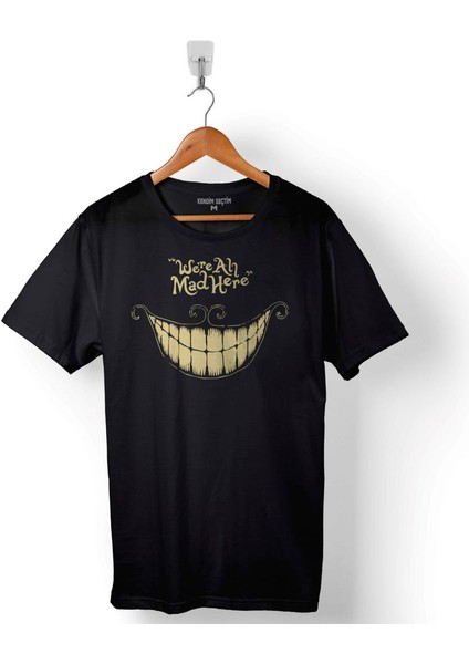 Were All Mad Here We Are We're Kuru Kafa Smile Baskılı Tişört Unisex T-Shirt