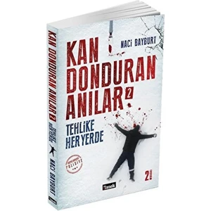 Kan Donduran Anılar 2 Tehlike Her Yerde - Naci Bayburt