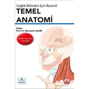 Sağlık Bilimleri Için Resimli Temel Anatomi - Bünyamin Şahin