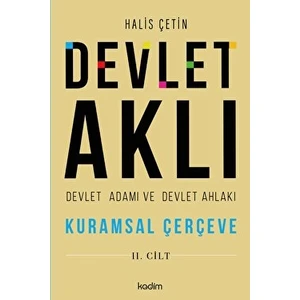 Devlet Aklı Devlet Adamı ve Devlet Ahlakı 2.Cilt - Halis Çetin