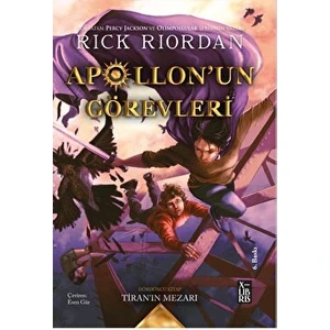 Apollon'un Görevleri - Tiran'ın Mezarı - Rick Riordan