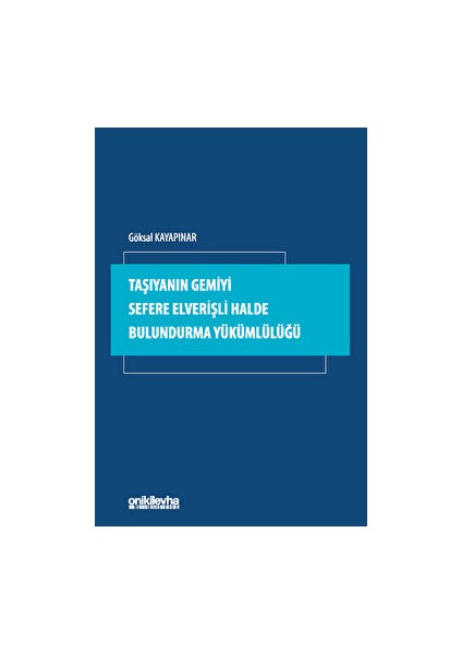 Taşıyanın Gemiyi Sefere Elverişli Halde Bulundurma Yükümlülüğü - Göksal Kayapınar