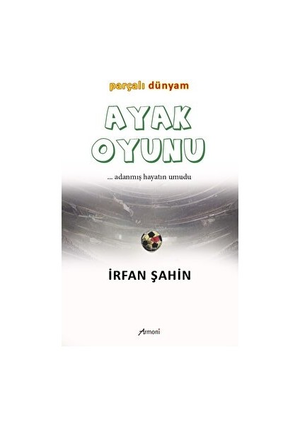 Ayak Oyunu Parçalı Dünyam - İrfan Şahin