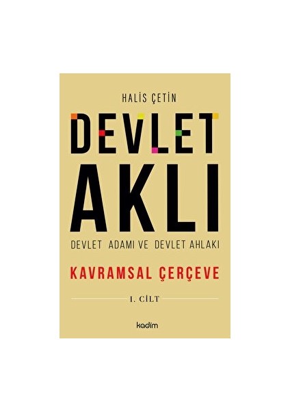 Devlet Aklı Devlet Adamı ve Devlet Ahlakı - Halis Çetin