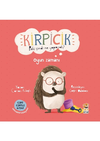 Kirpicik: Oyun Zamanı (Cırt Cırtlı Hikaye Kitabı) - Canan Kuloğlu