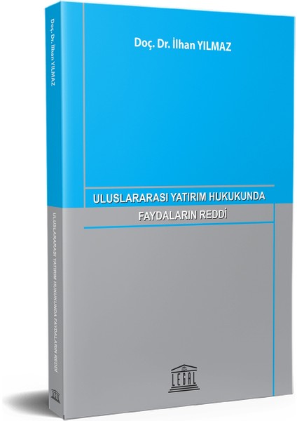 Uluslararası Yatırım Hukukunda Faydaların Reddi - İlhan Yılmaz