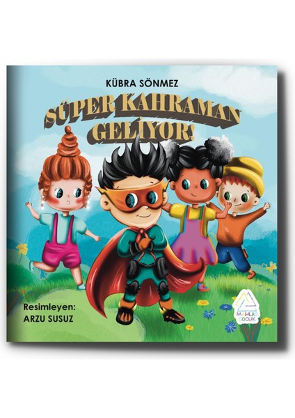 Süper Kahraman Geliyor! - Kübra Sönmez