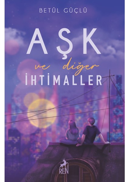 Aşk ve Diğer İhtimaller - Ciltli - Betül Güçlü