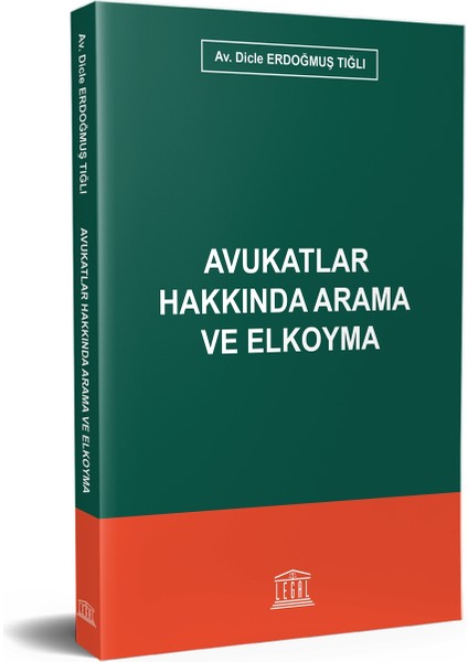 Avukatlar Hakkında Arama ve Elkoyma - Dicle Erdoğmuş Tığlı