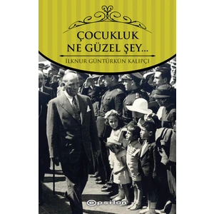 Çocukluk… Ne Güzel Şey… - İlknur Güntürkün Kalıpçı