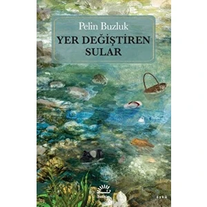 Yer Değiştiren Sular - Pelin Buzluk