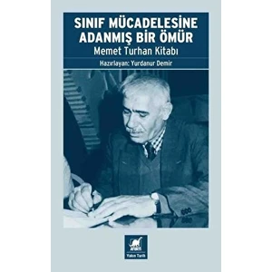 Sınıf Mücadelesine Adanmış Bir Ömür Memet Turhan Kitabı - Yurdanur Demir