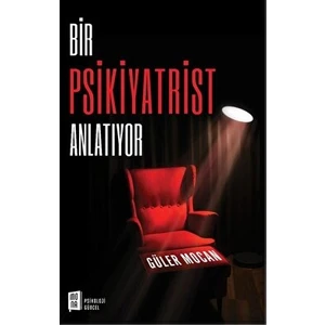Bir Psikiyatrist Anlatıyor - Güler Mocan