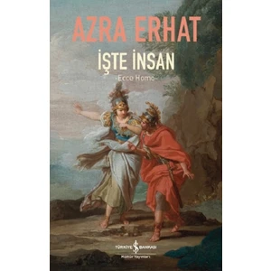 İşte İnsan - Ecce Homo - Azra Erhat