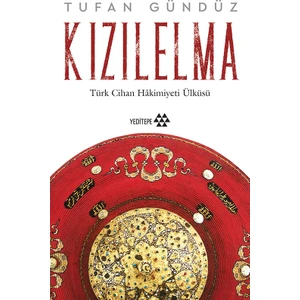 Kızılelma Türk Cihan Hakimiyeti Ülküsü - Tufan Gündüz