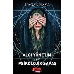 Algı Yönetimi ve Psikolojik Savaş - Kağan Kaya