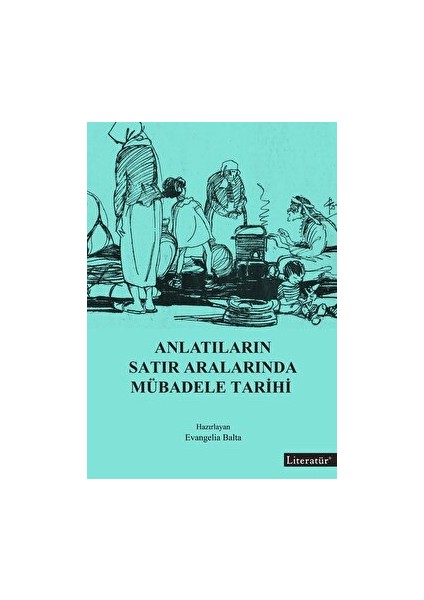 Anlatıların Satır Aralarında Mübadele Tarihi - Evangelia Balta