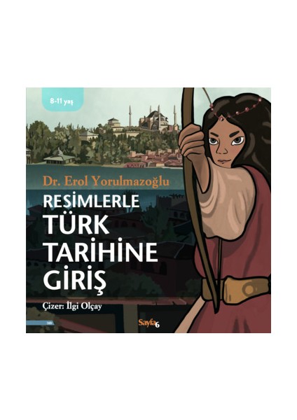 Resimlerle Türk Tarihine Giriş - Dr. Erol Yorulmazoğlu