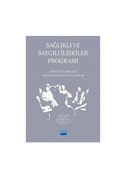 Sağlıklı ve Saygılı İlişkiler Programı Şiddeti Önlemek İçin Erkeklerle Grup Uygulamaları - Zeynep Turhan